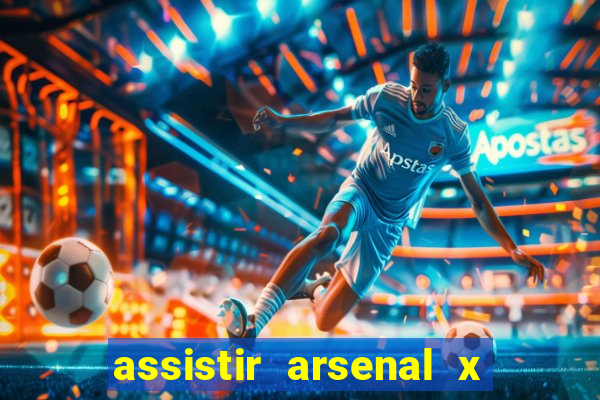 assistir arsenal x barcelona ao vivo hd